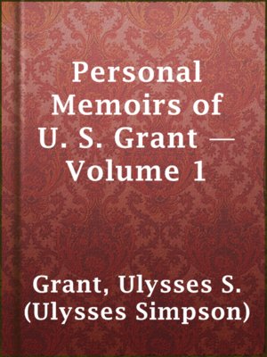cover image of Personal Memoirs of U. S. Grant — Volume 1